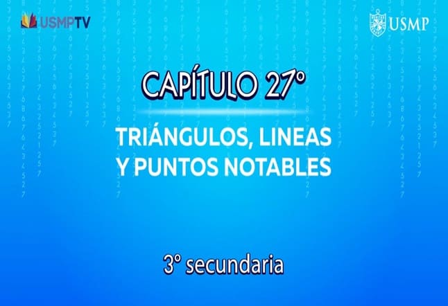 Capítulo N. ° 27 - Triángulos, Líneas y Puntos Notables